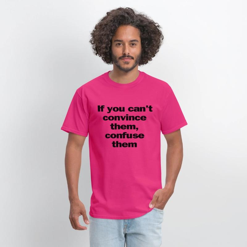 If you can't convince them, confuse them