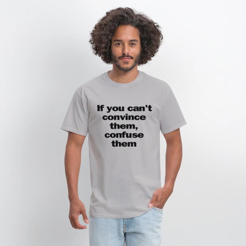 If you can't convince them, confuse them