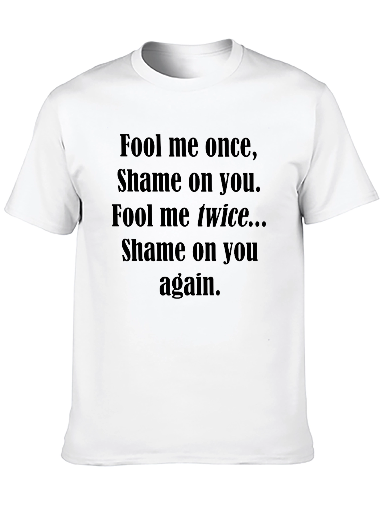 Fool Me Once Graphic Tee - Soft Cotton Blend