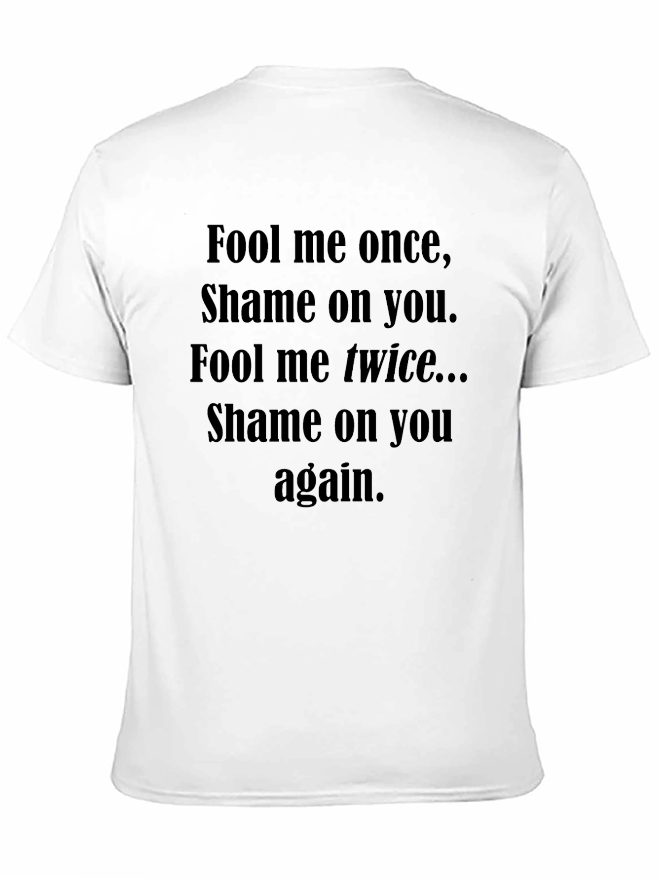 Fool Me Once Graphic Tee - Soft Cotton Blend