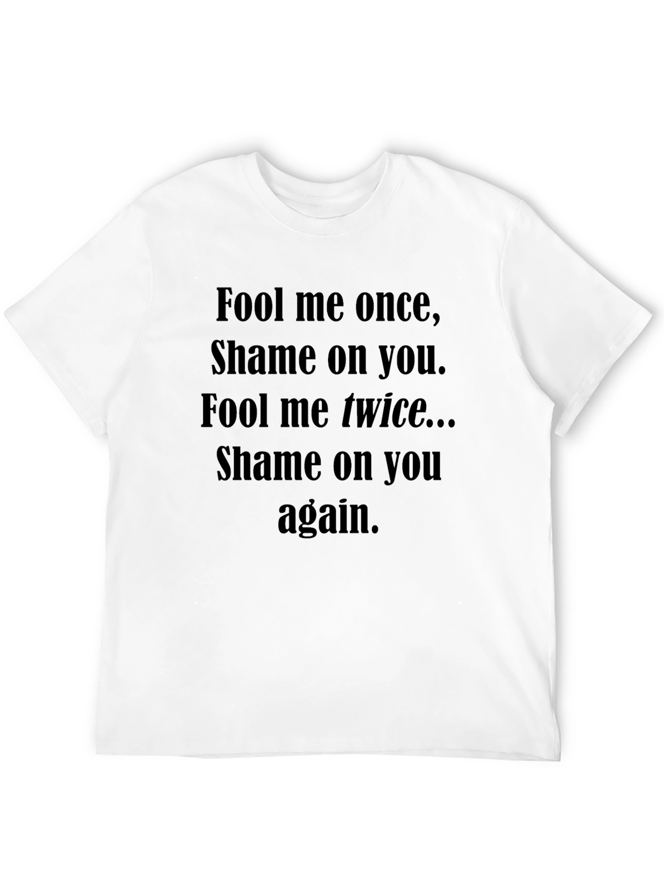 Fool Me Once Graphic Tee - Soft Cotton Blend