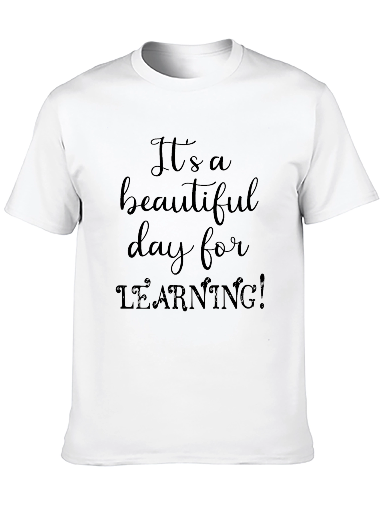 Its a Beautiful Day for Learning! Teacher T-Shirt