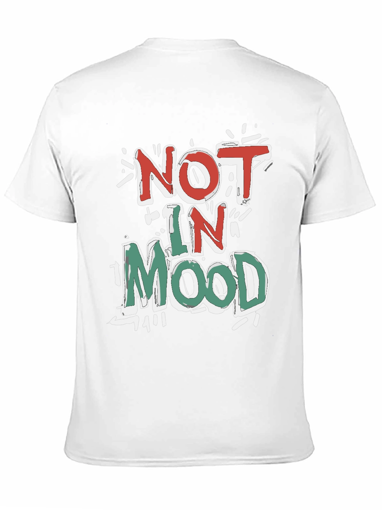 Not in Mood Graphic Tee - Casual Cotton T-Shirt