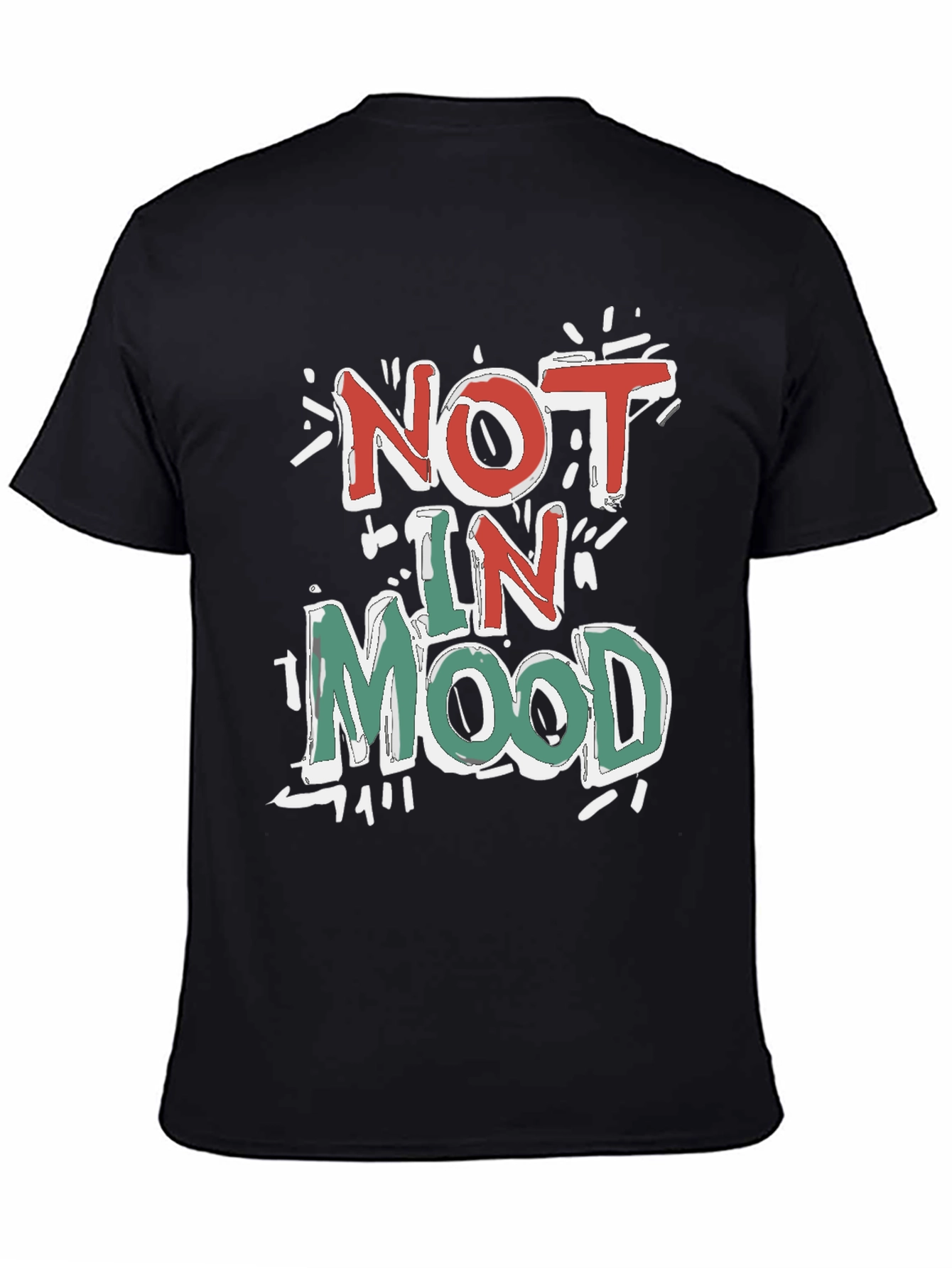 Not in Mood Graphic Tee - Casual Cotton T-Shirt