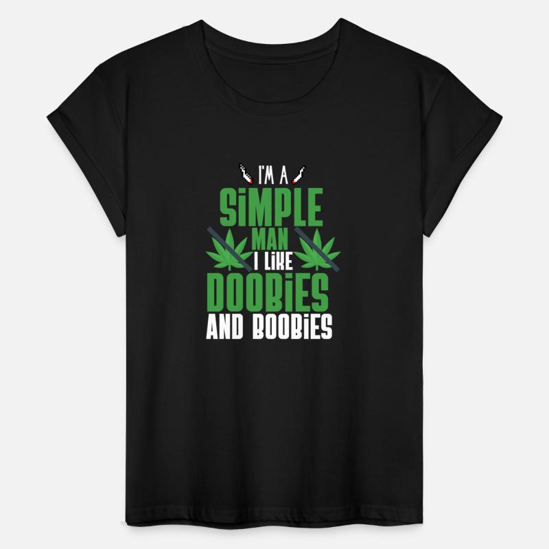 I'm A Simple Man I Like Doobies And Boobies