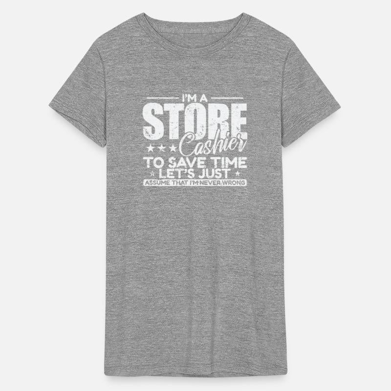 I'm a Store Cashier to save Time I'm never wrong
