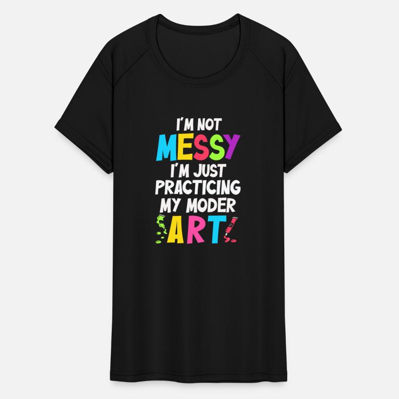 I'm Not A Messy Fun Modern Art Painting