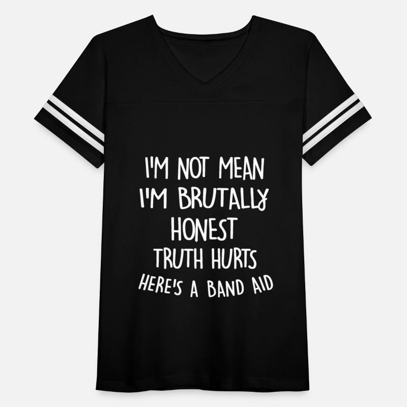 I'm Not Mean I'm Brutally Honest Truth Hurts