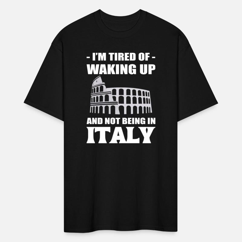 I'm Tired Of Waking Up And Not Being In Italy