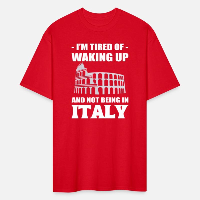 I'm Tired Of Waking Up And Not Being In Italy