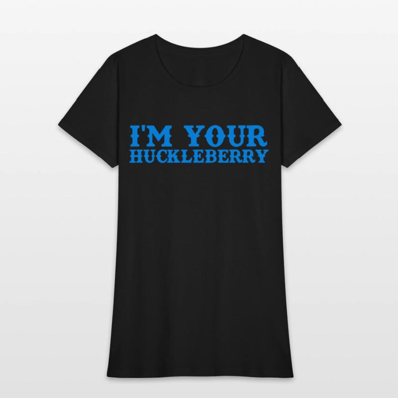 I'm Your Huckleberry