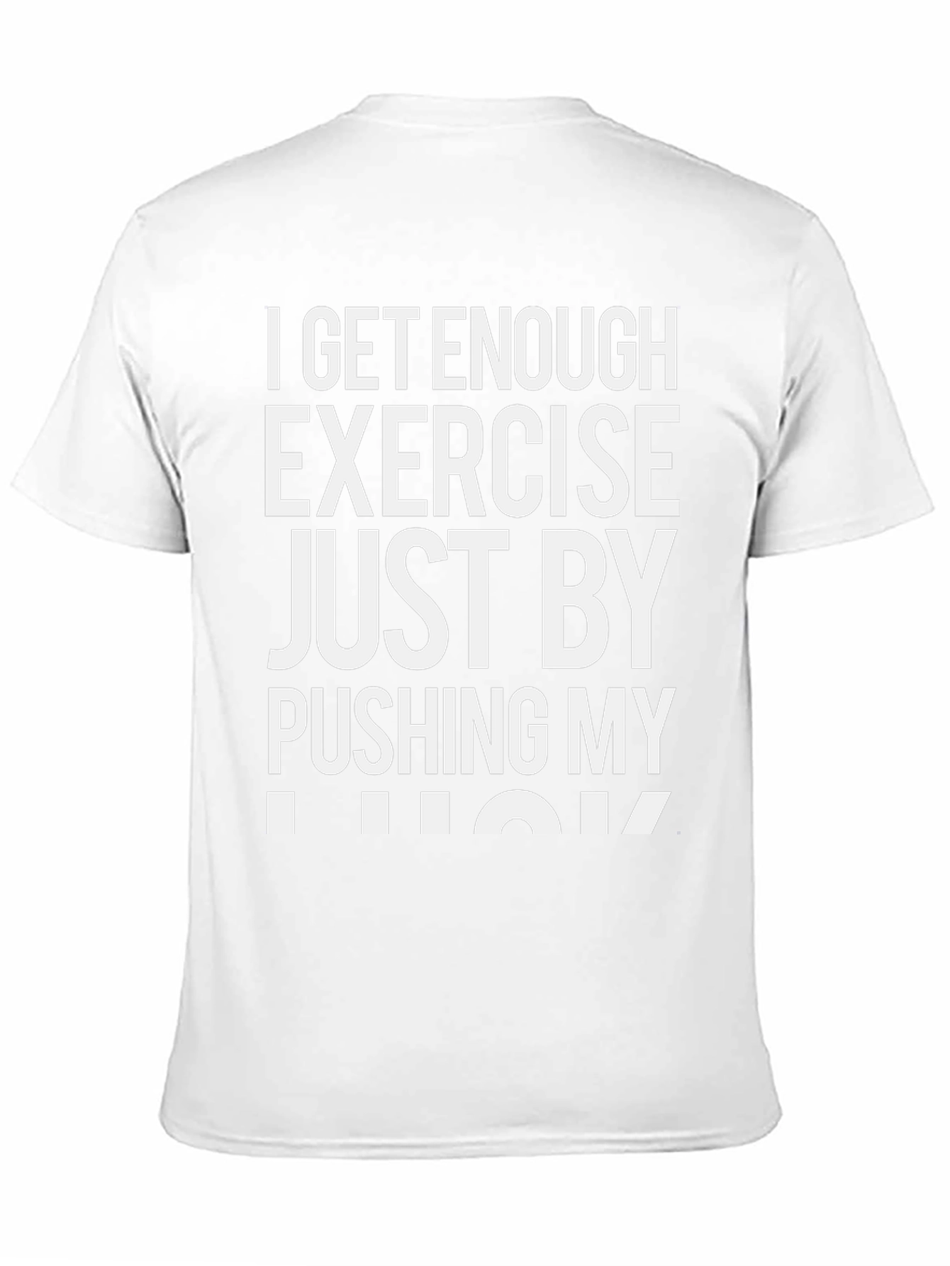 Funny Exercise T-Shirt: Pushing My Luck