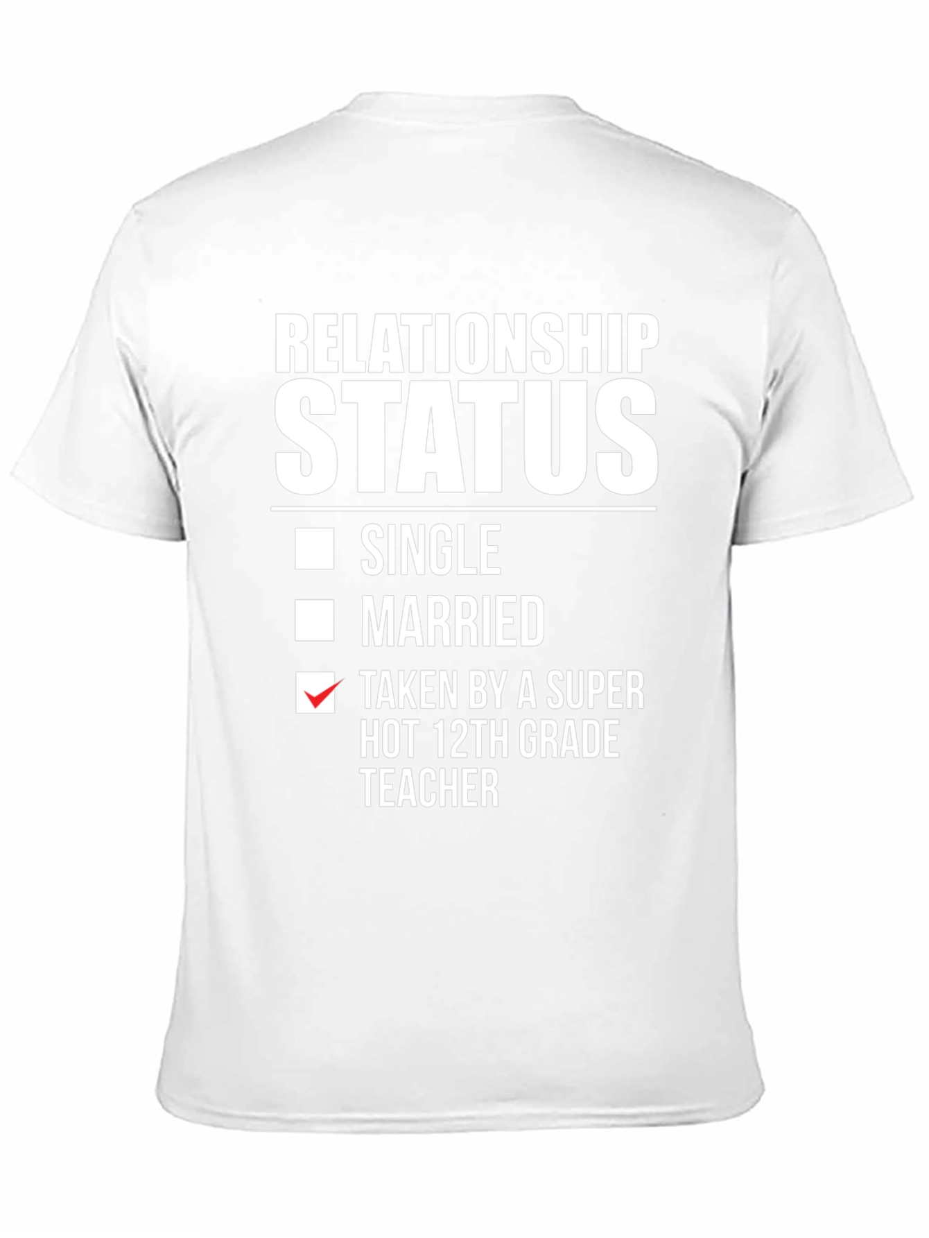 Relationship Status T-Shirt - Taken By Teacher