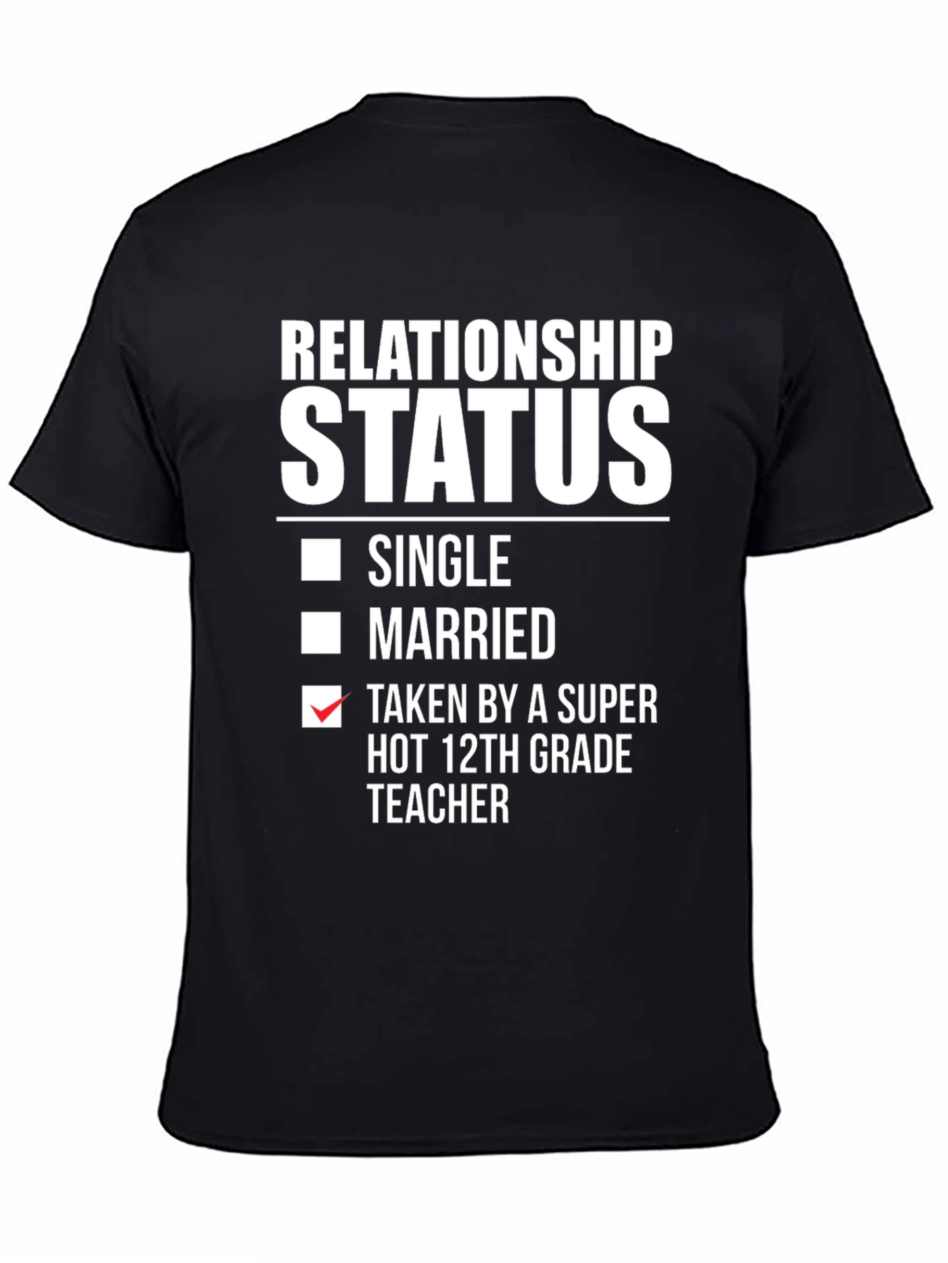 Relationship Status T-Shirt - Taken By Teacher