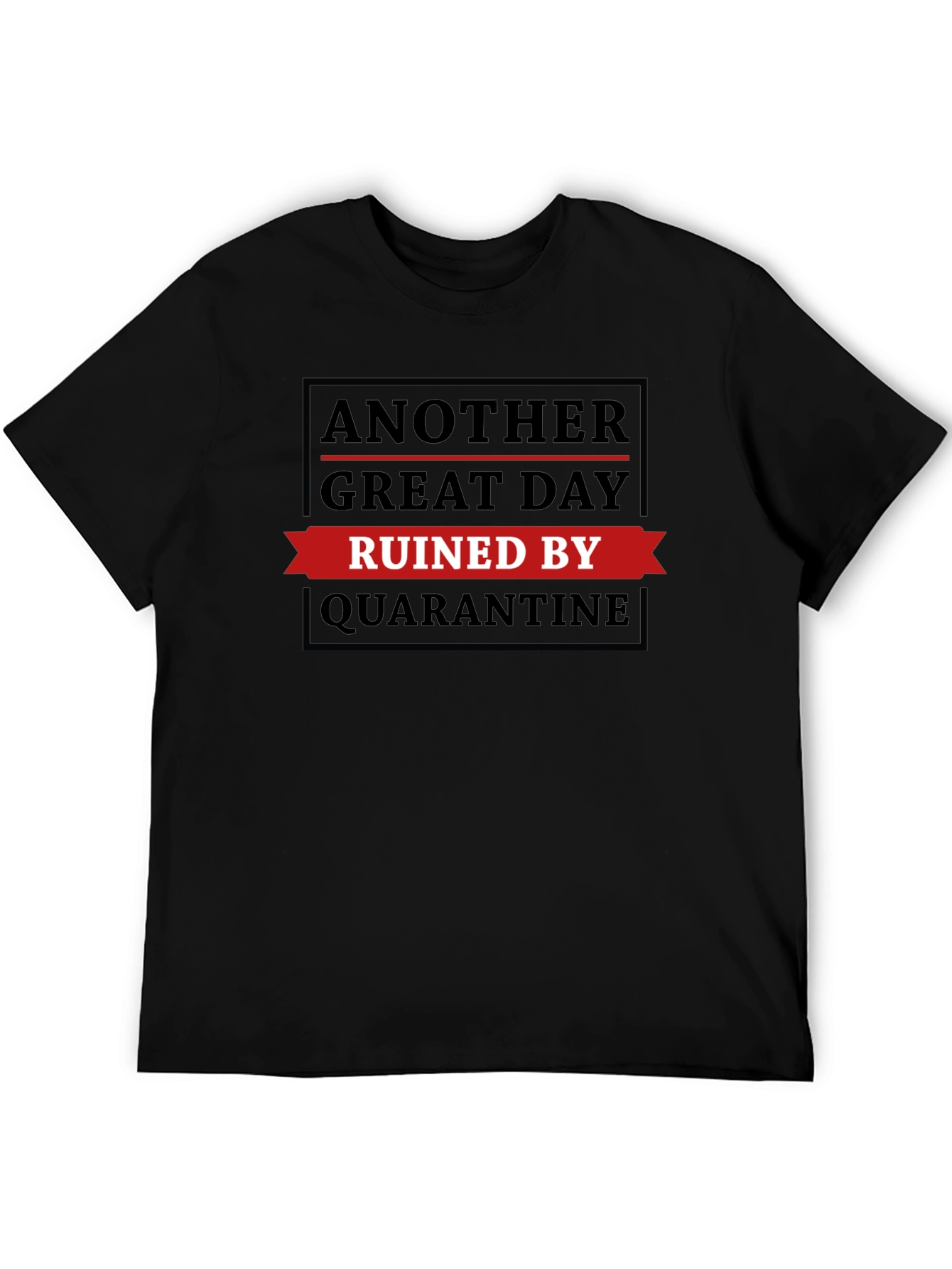 Quarantine Ruined My Day T-Shirt