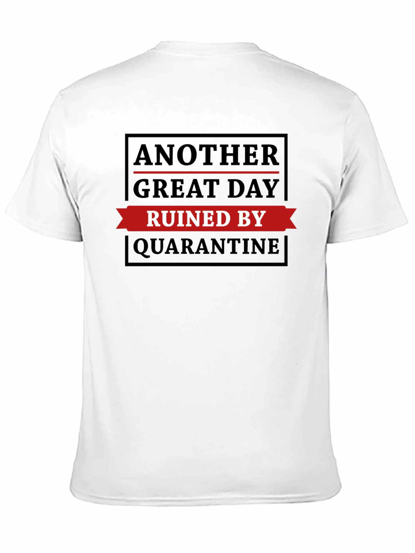 Quarantine Ruined My Day T-Shirt