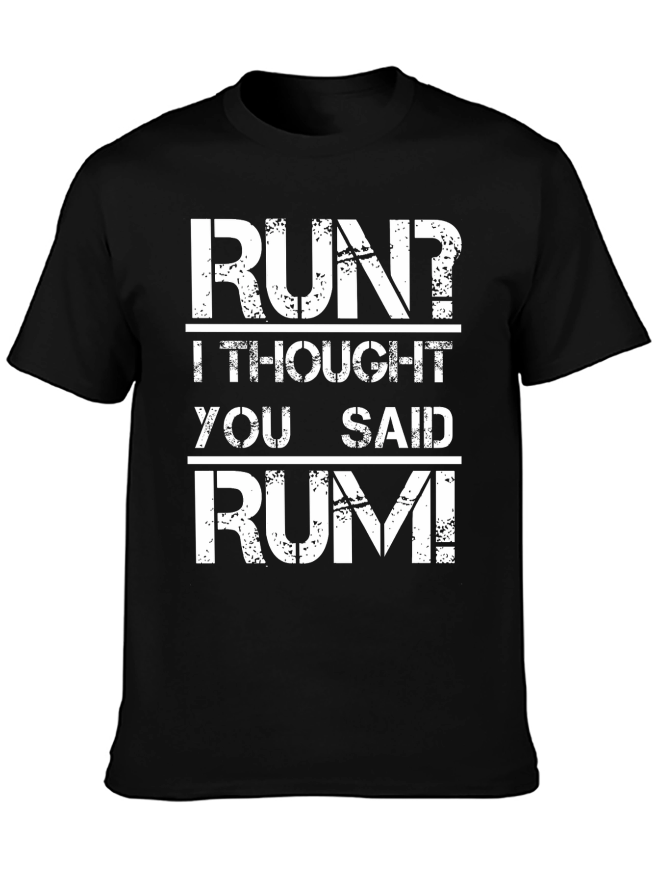 Run? I Thought You Said Rum! Graphic T-Shirt