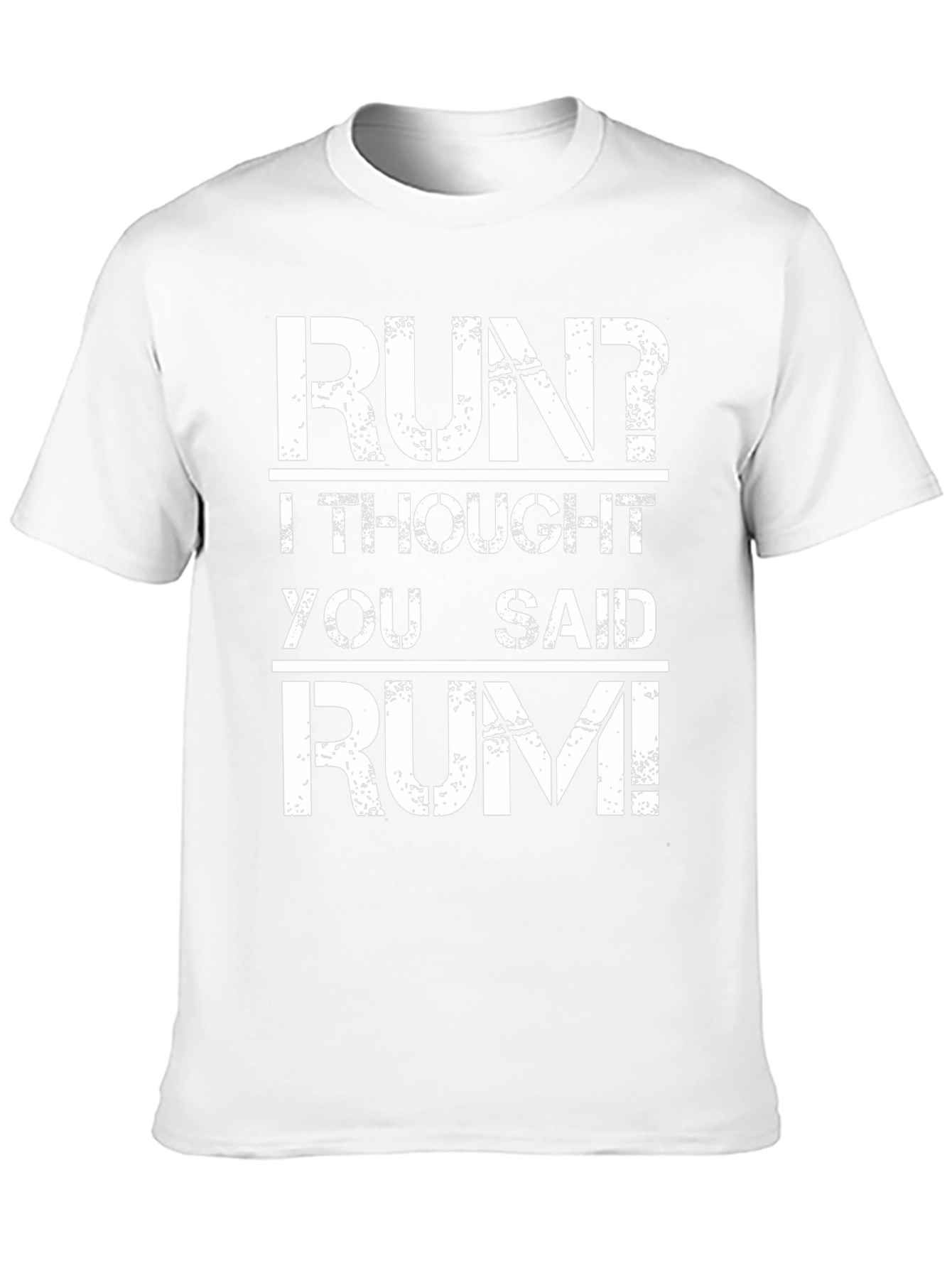 Run? I Thought You Said Rum! Graphic T-Shirt