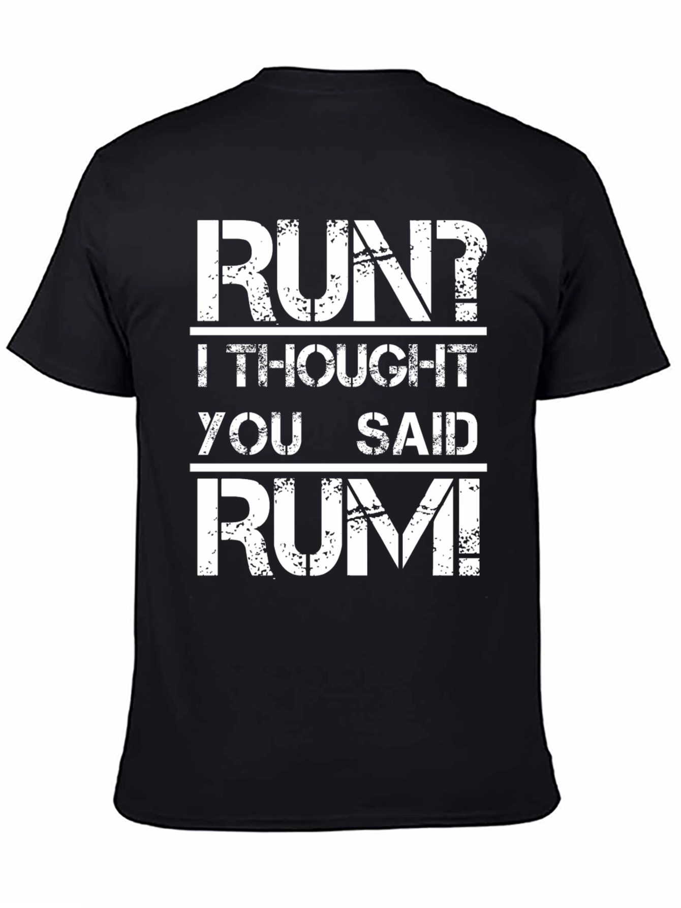 Run? I Thought You Said Rum! Graphic T-Shirt