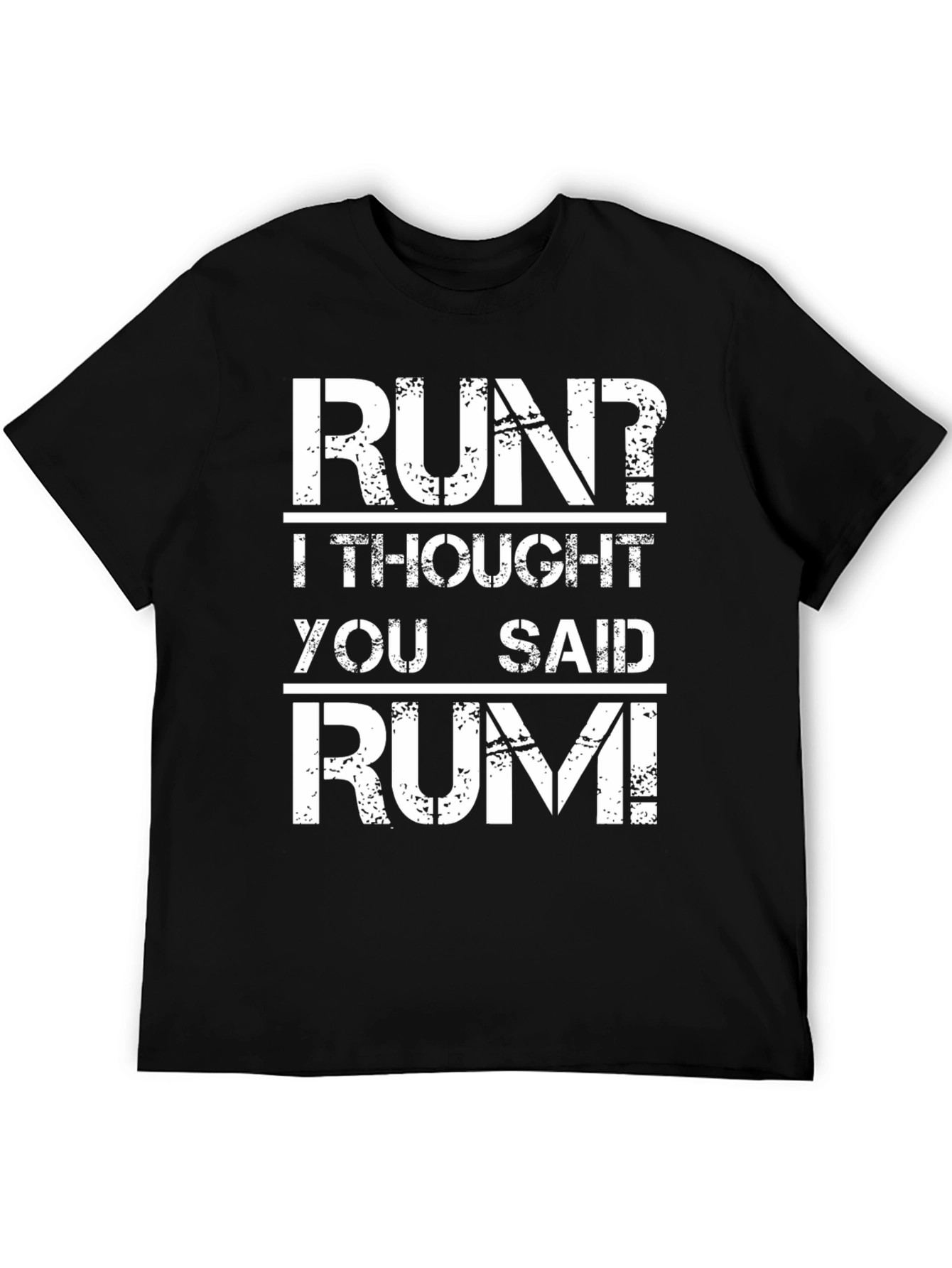 Run? I Thought You Said Rum! Graphic T-Shirt