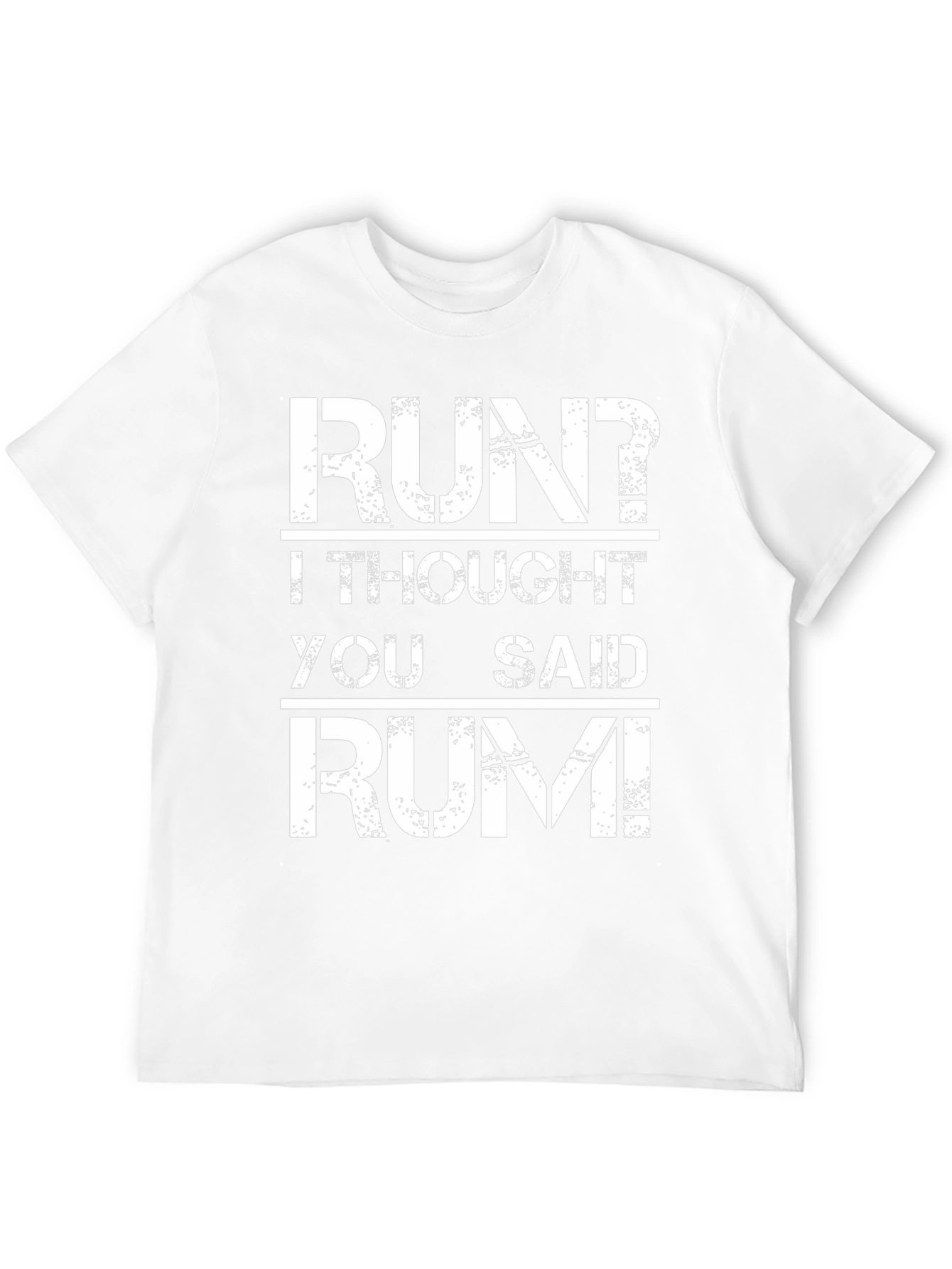 Run? I Thought You Said Rum! Graphic T-Shirt