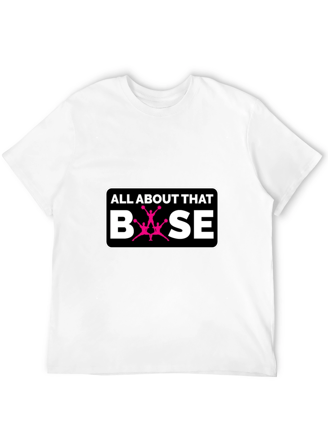 All About That Base Cheer T-Shirt