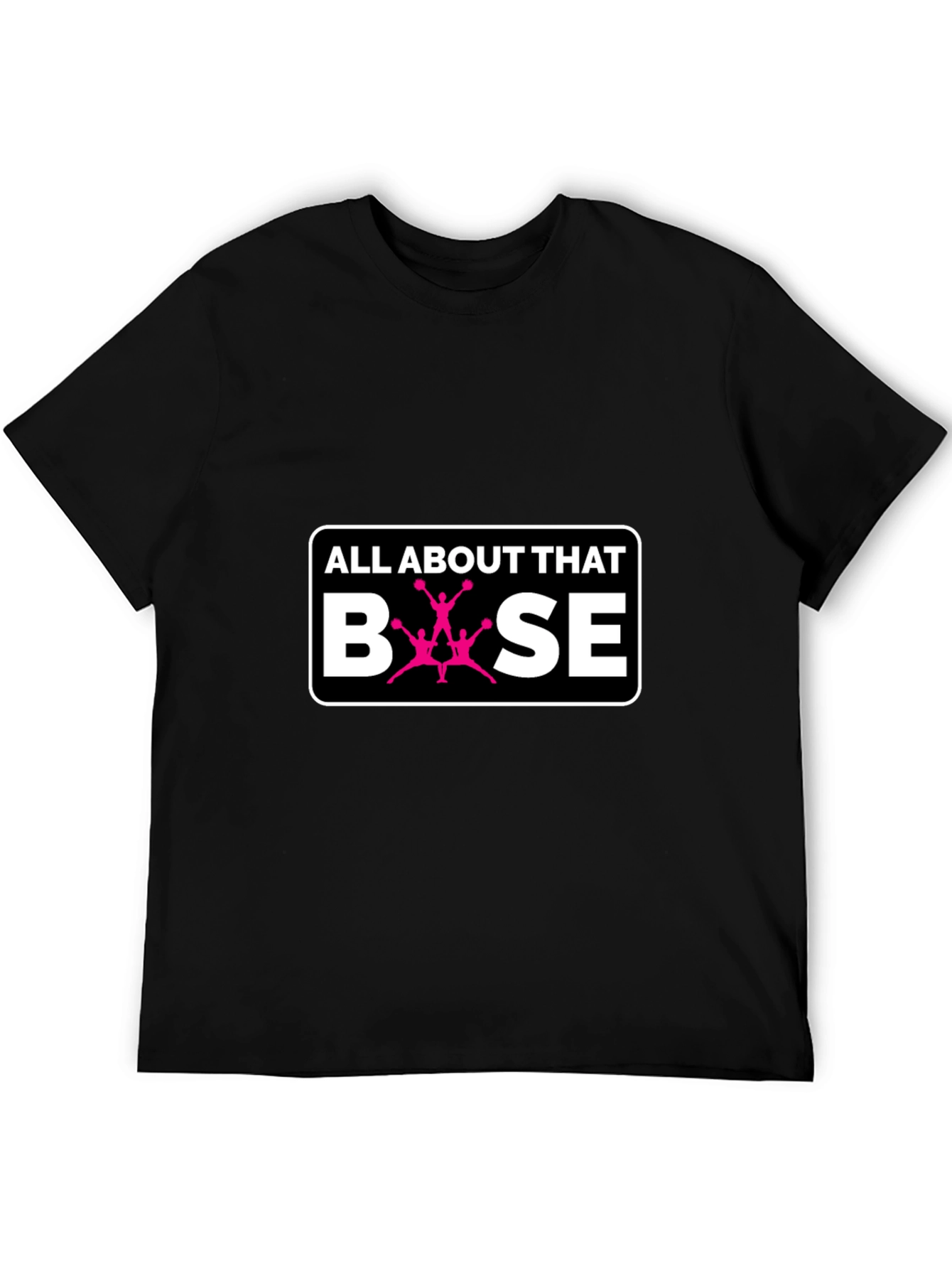 All About That Base Cheer T-Shirt