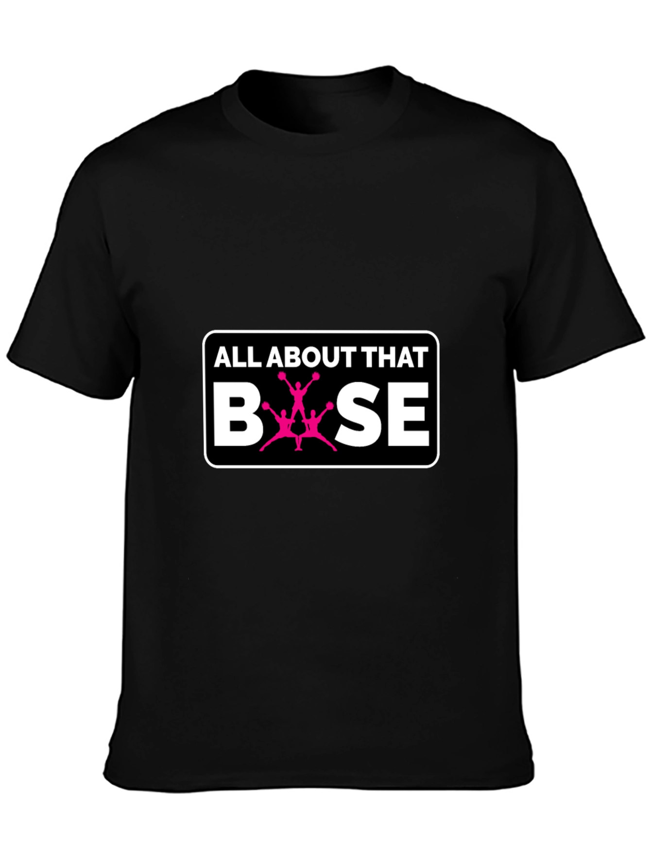 All About That Base Cheer T-Shirt