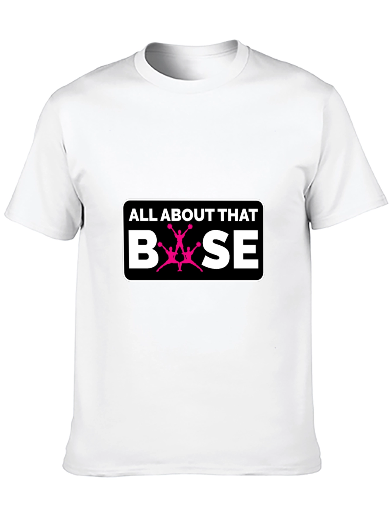 All About That Base Cheer T-Shirt