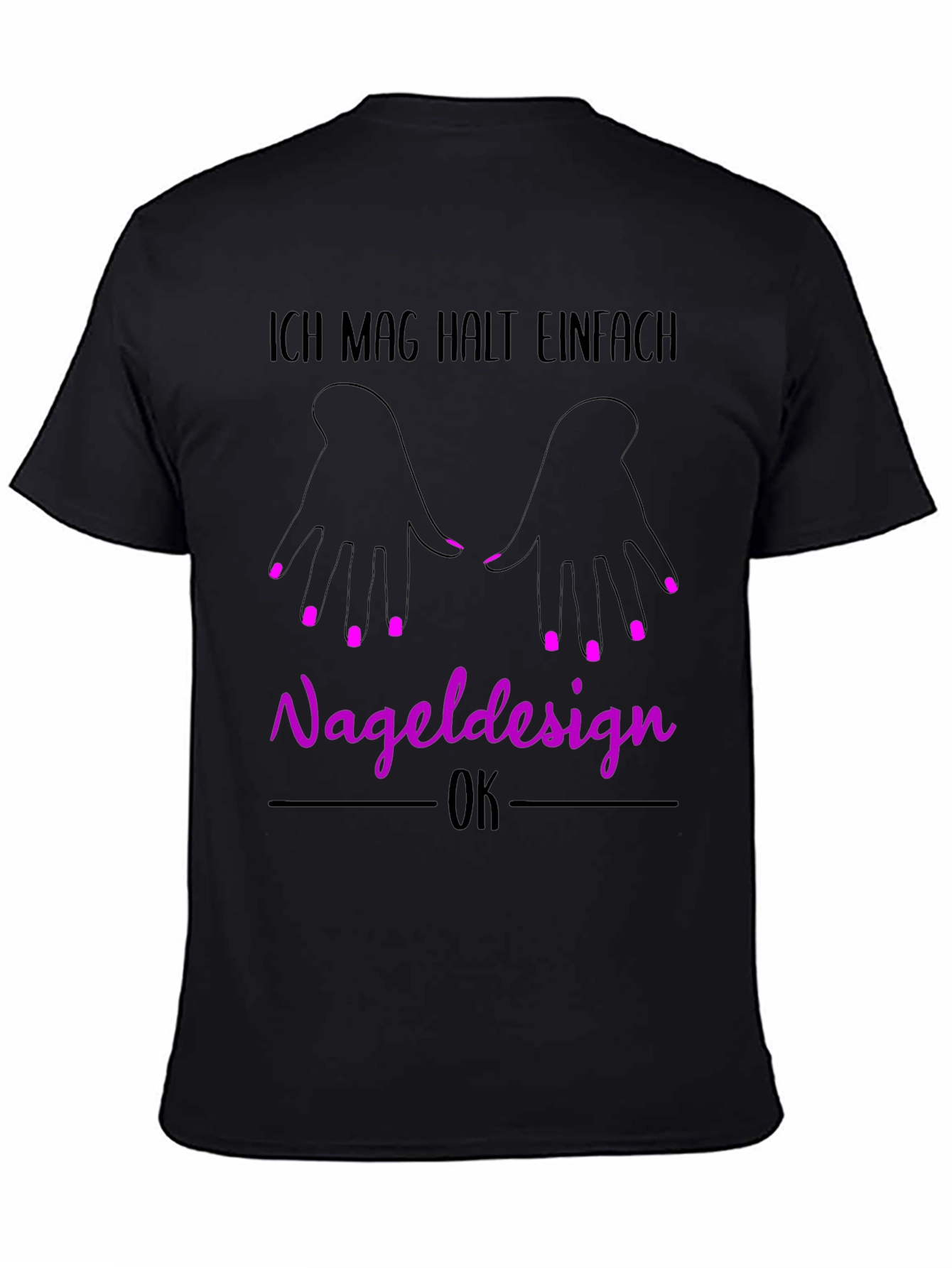 Nail Design T-Shirt - Ich Mag Halt Einfach Nageldesign