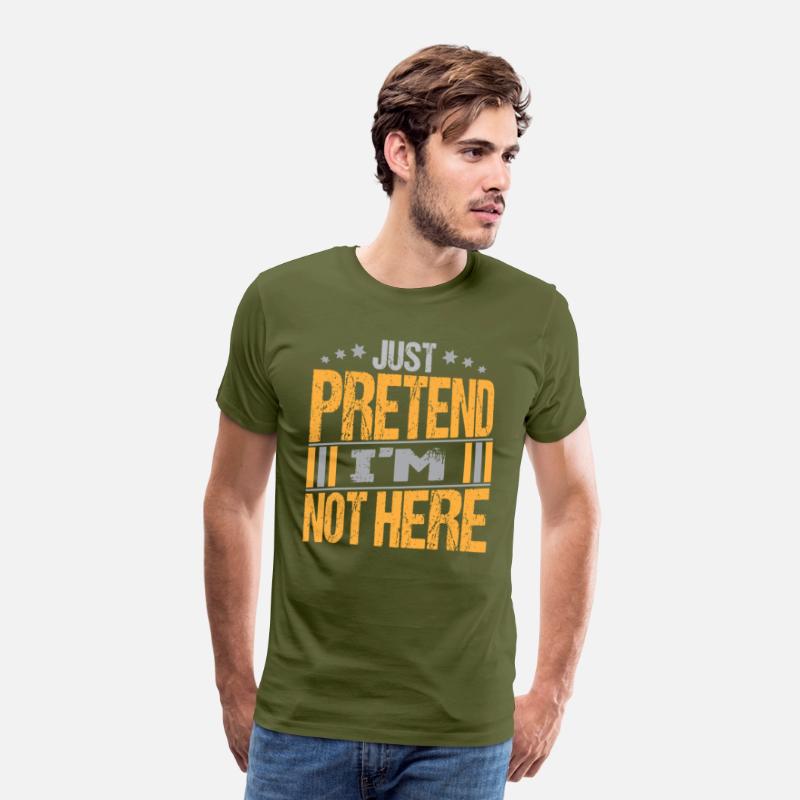 Just Pretend I m not here texte Design Funny Tee