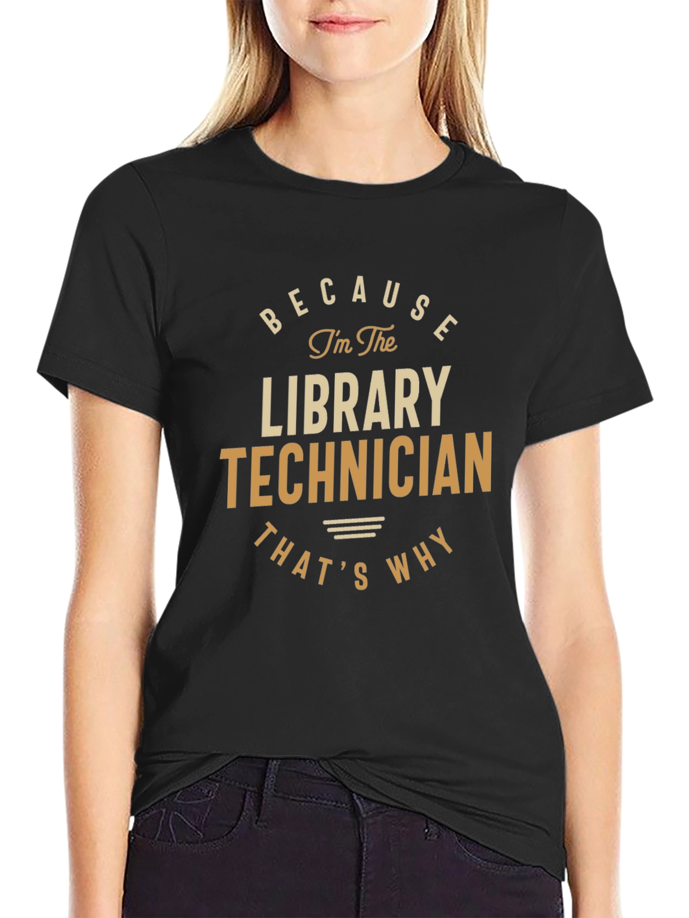 Library Technician T-Shirt - Because Im The Library Technician