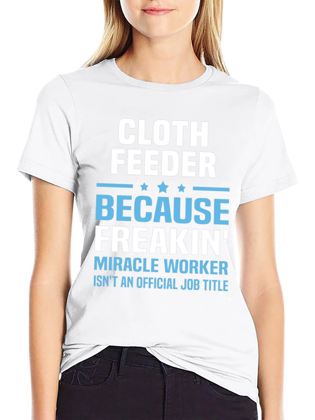 Cloth Feeder Funny Job Title T-Shirt