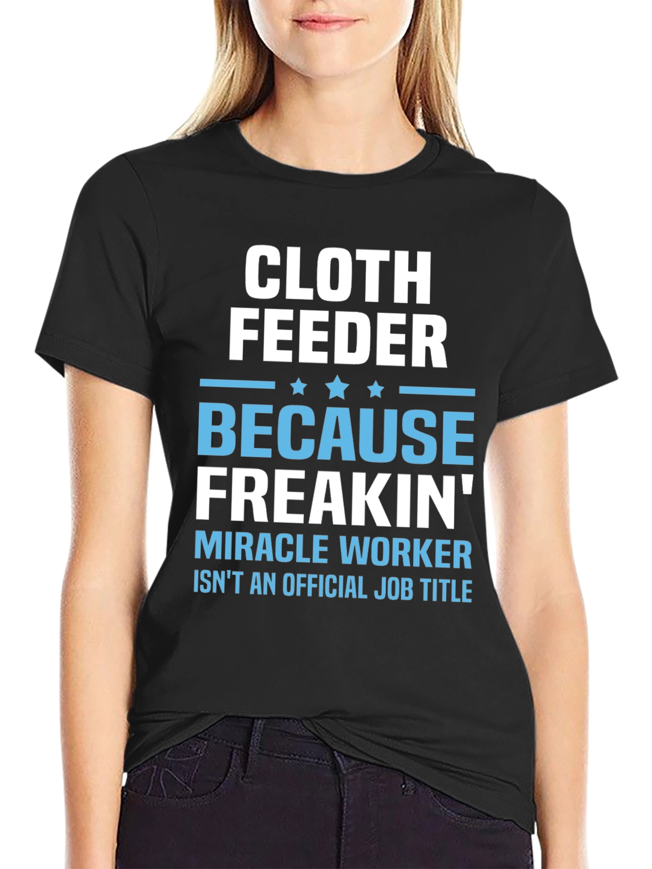 Cloth Feeder Funny Job Title T-Shirt