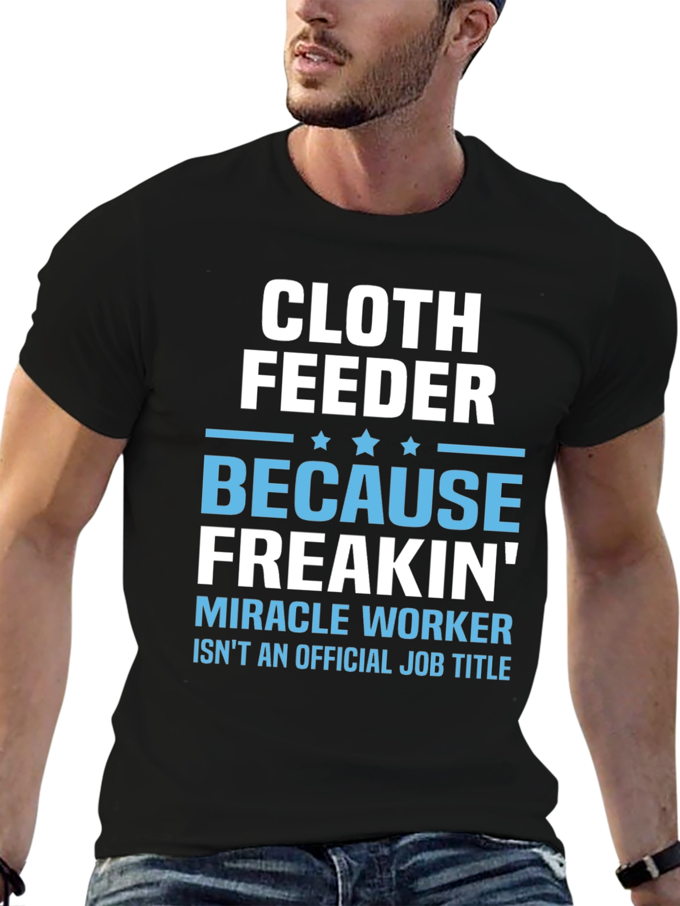 Cloth Feeder Funny Job Title T-Shirt