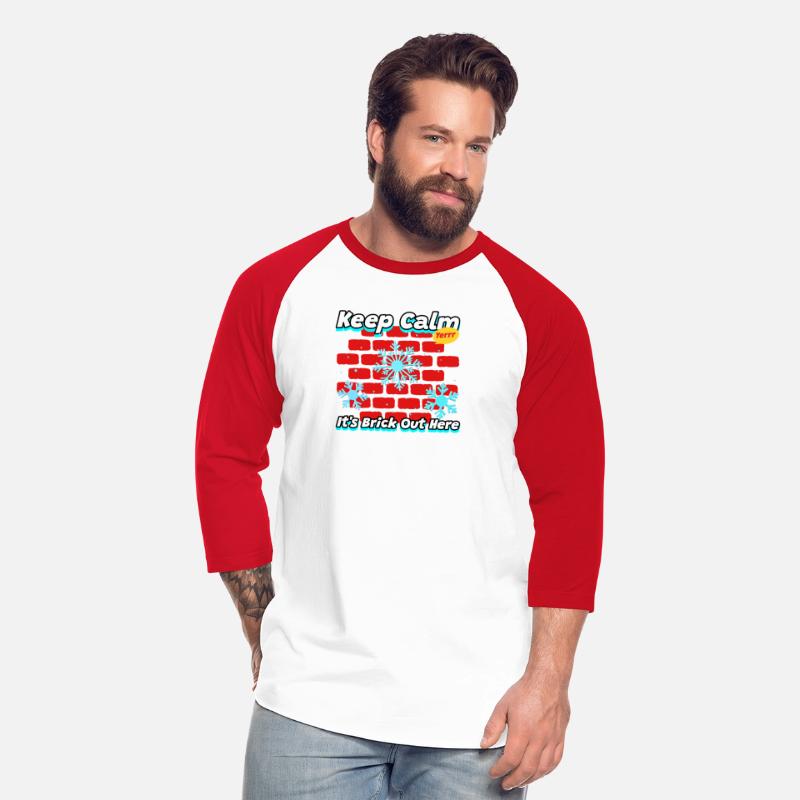 Keep Calm It’s Brick Out There | Funny Cold tee