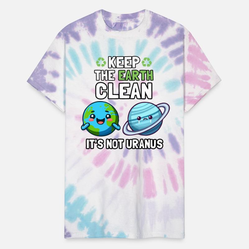 Keep The Earth Clean It's Not Uranus