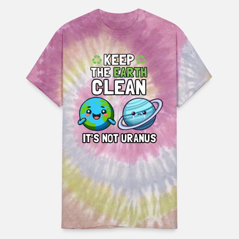Keep The Earth Clean It's Not Uranus