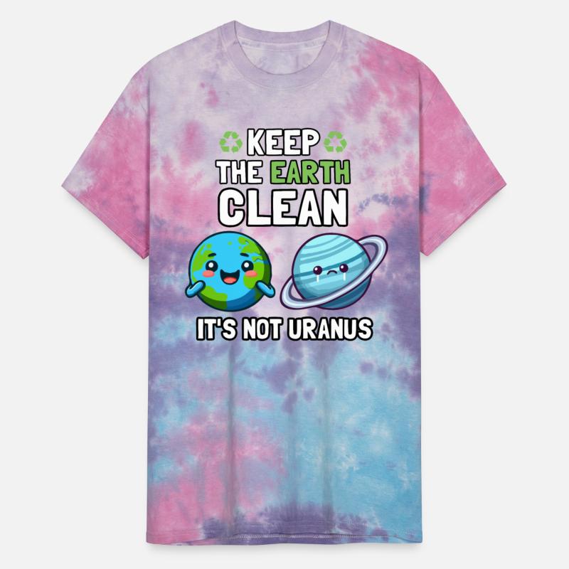 Keep The Earth Clean It's Not Uranus
