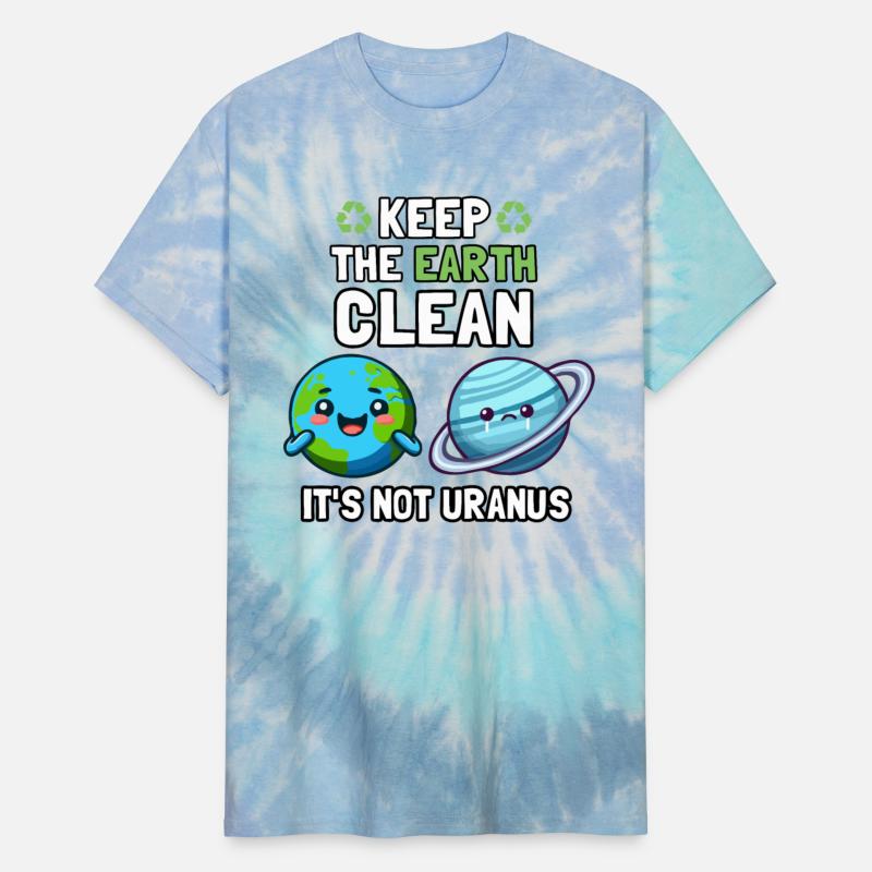 Keep The Earth Clean It's Not Uranus