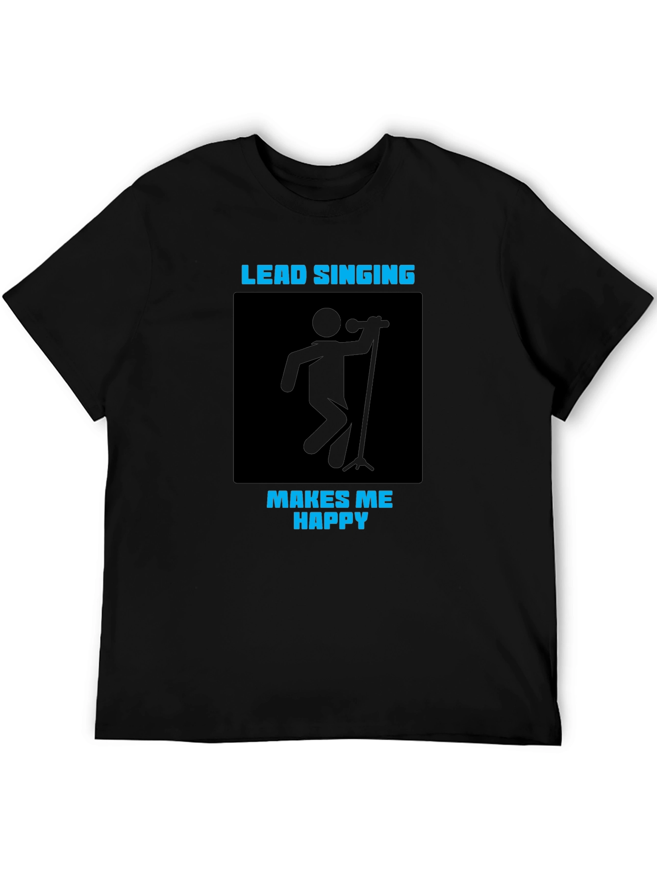 Lead Singing Makes Me Happy T-Shirt