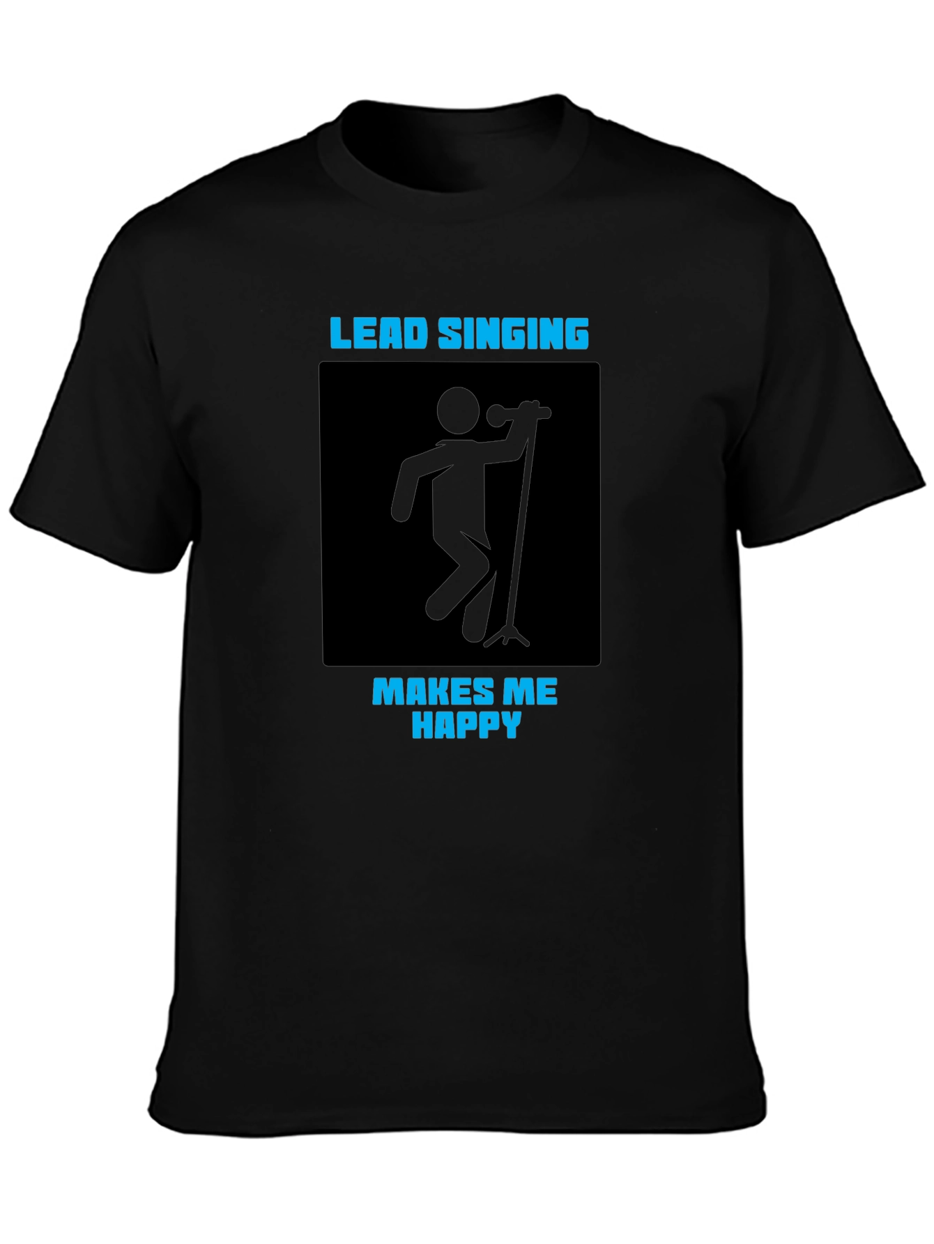 Lead Singing Makes Me Happy T-Shirt