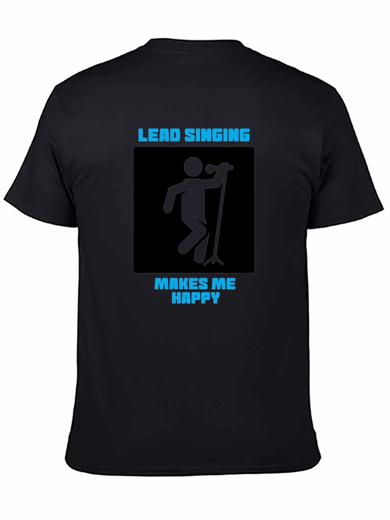 Lead Singing Makes Me Happy T-Shirt