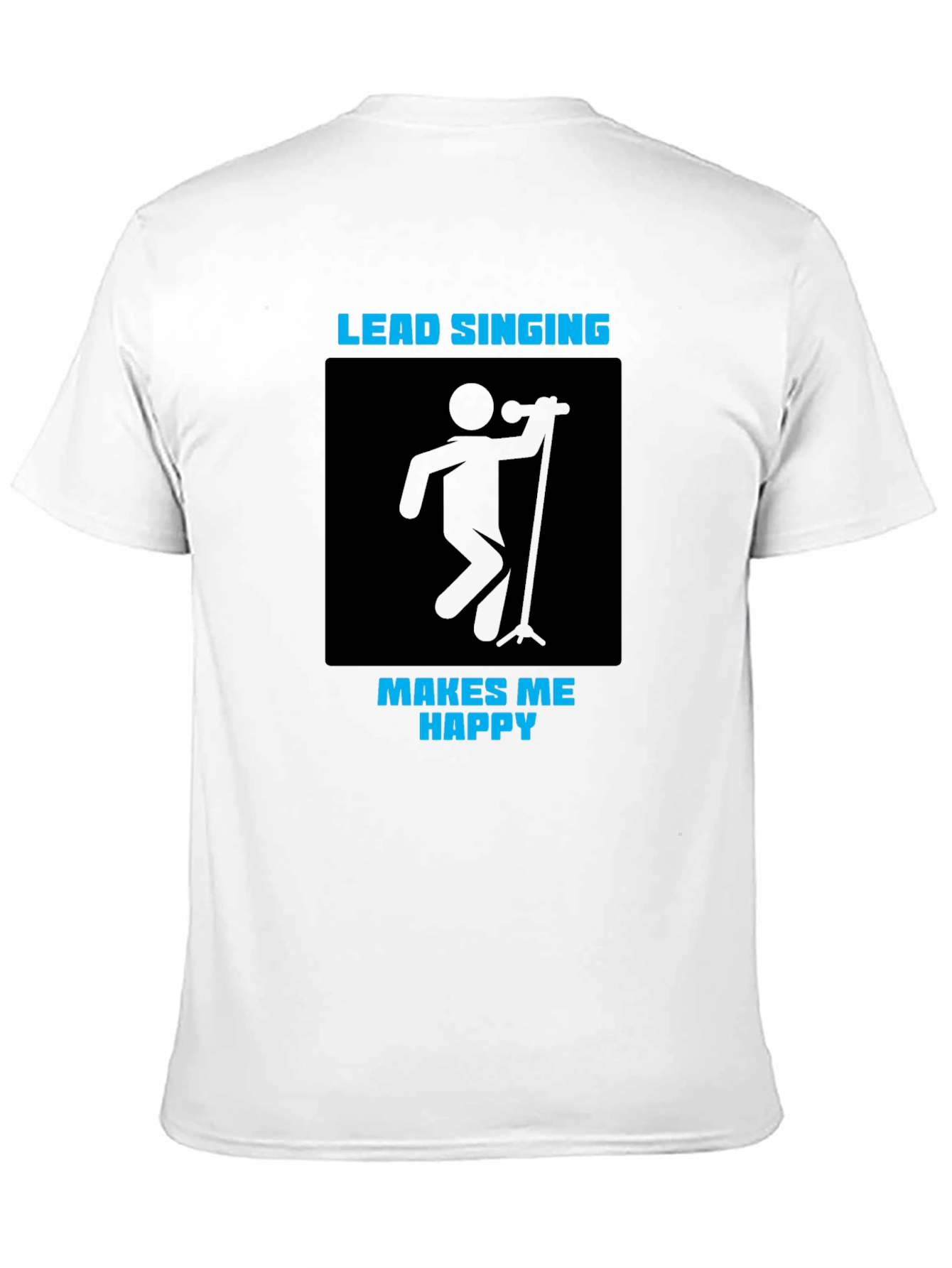 Lead Singing Makes Me Happy T-Shirt