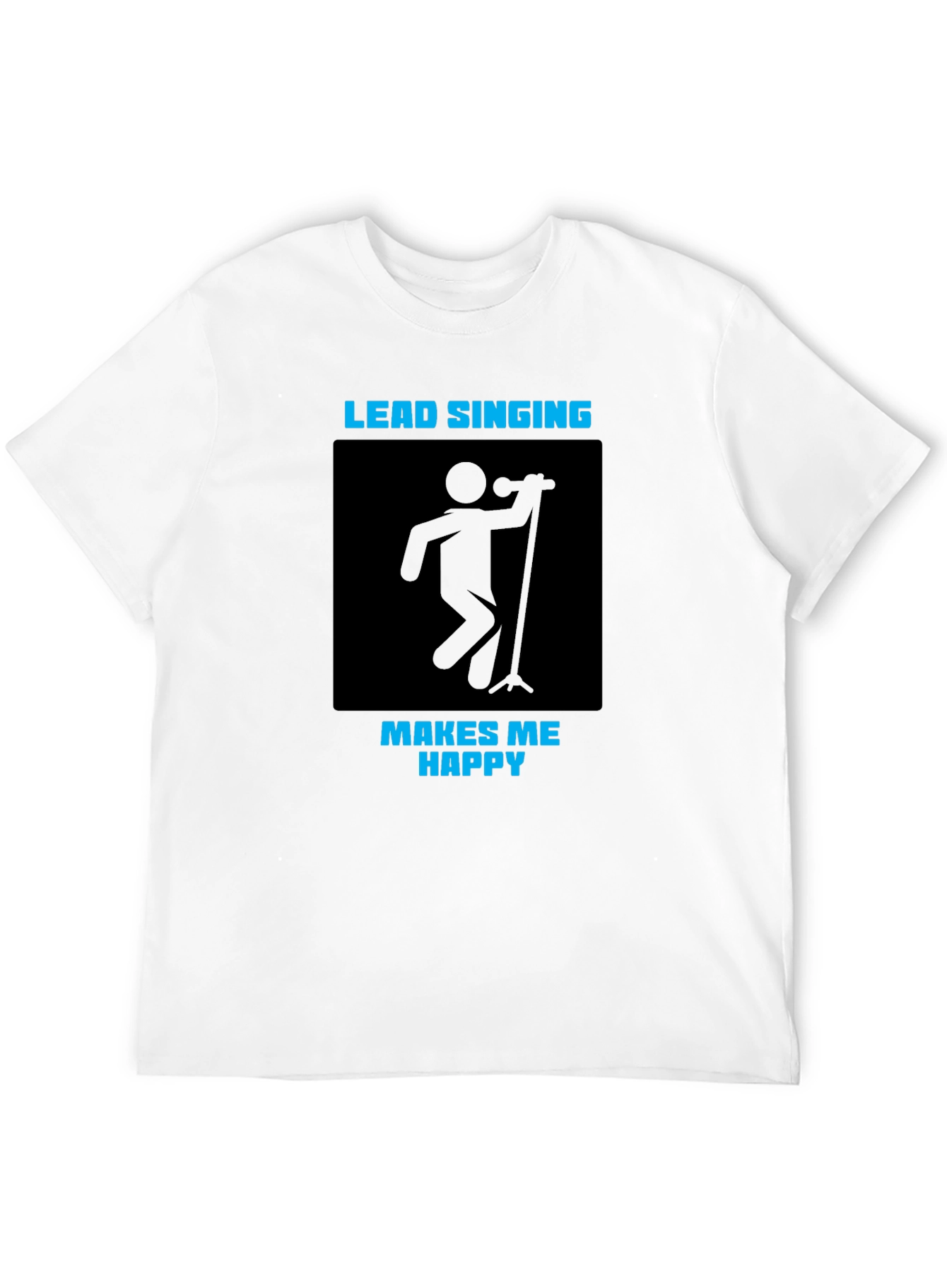 Lead Singing Makes Me Happy T-Shirt