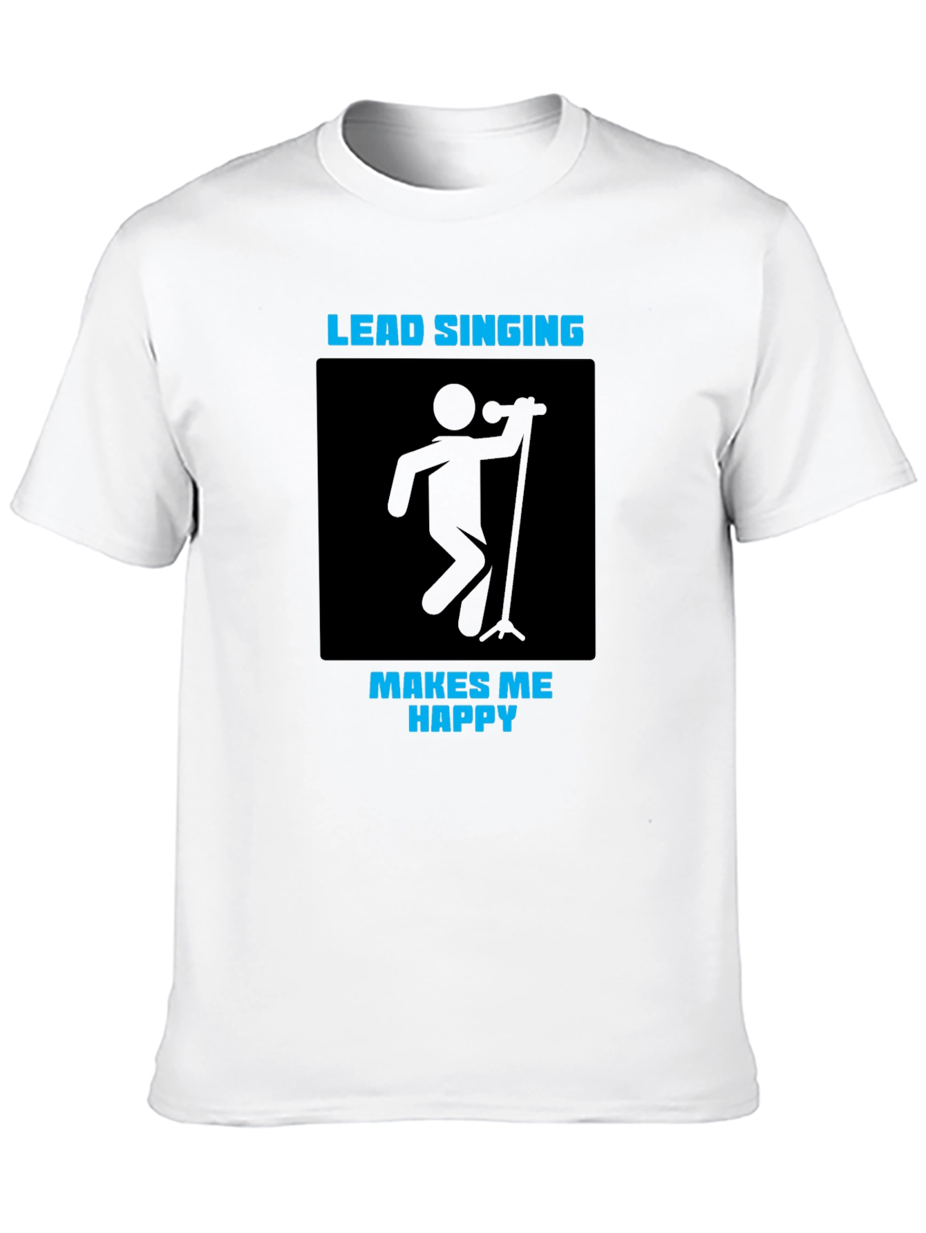 Lead Singing Makes Me Happy T-Shirt