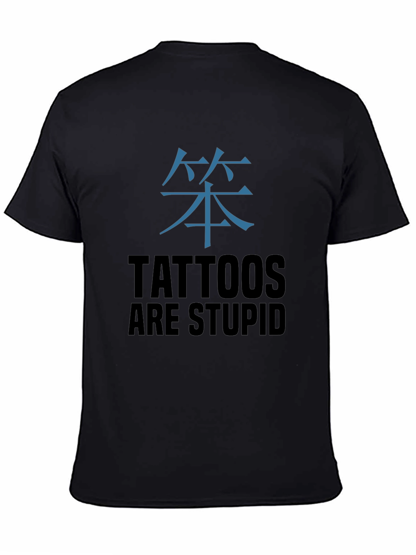 Tattoos Are Stupid T-Shirt - Anti-Tattoo Humor Tee
