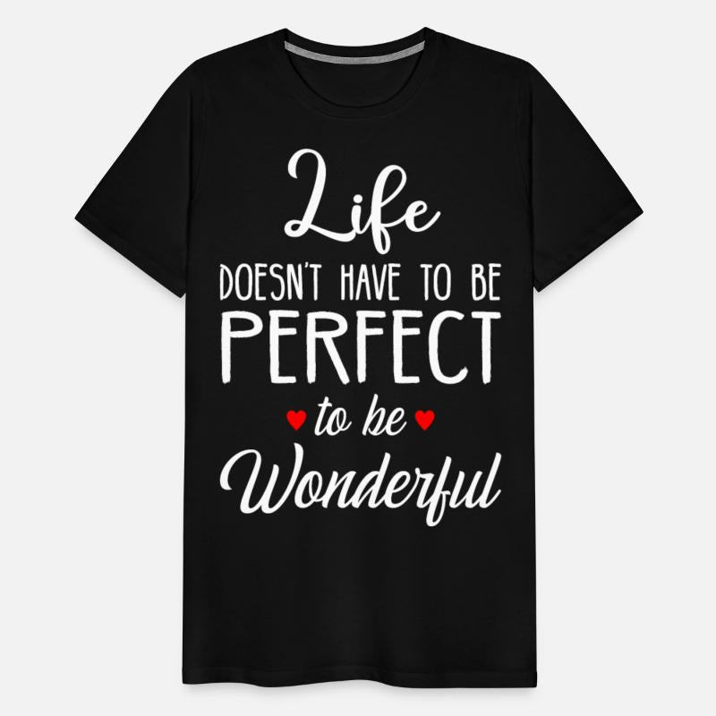 Life doesn t have to be perfect to be Wonderful