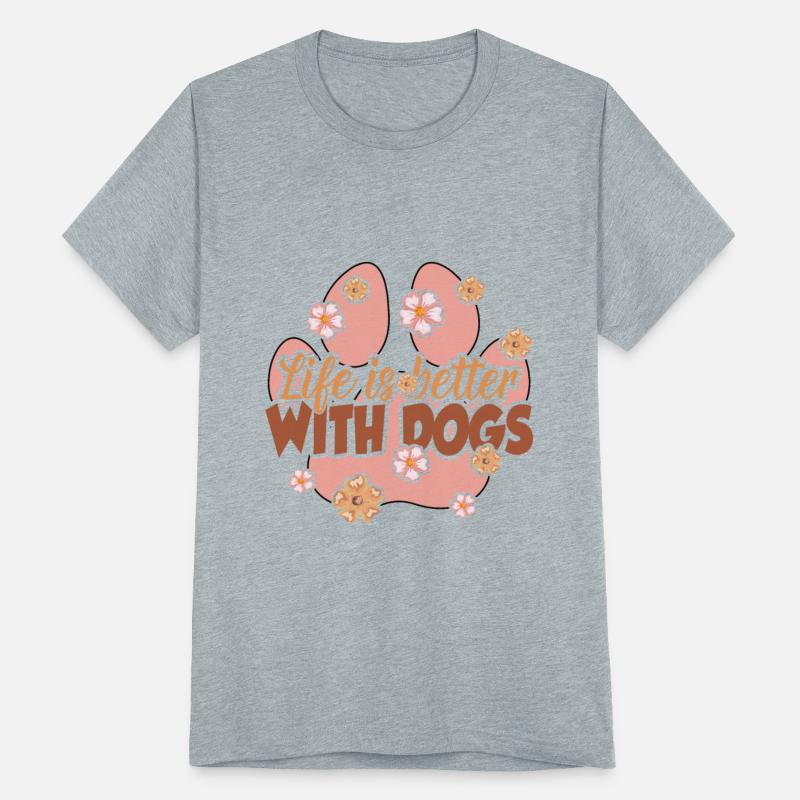 Life is better with dogs - Dog Lover Quotes