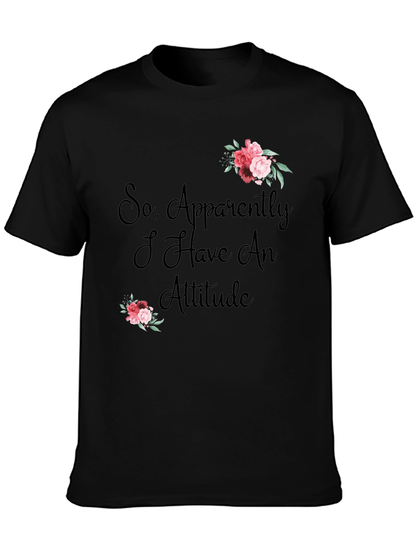 So Apparently I Have an Attitude T-Shirt